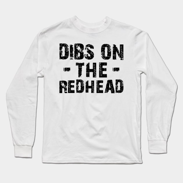 Redhead - Dibs on the redhead Long Sleeve T-Shirt by KC Happy Shop